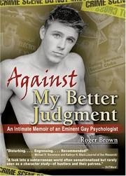 Cover of: Against My Better Judgment: An Intimate Memoir of an Eminent Gay Psycholgist