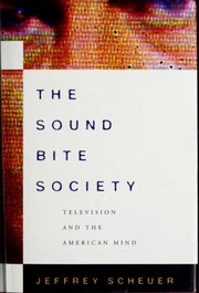 Cover of: The sound bite society by Jeffrey Scheuer