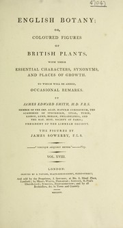 Cover of: English botany: or, coloured figures of British plants, with their essential characters, synonyms, and places of growth. To which will be added, occasional remarks