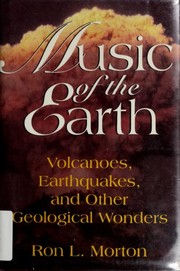 Cover of: Music of the earth: volcanoes, earthquakes, and other geological wonders