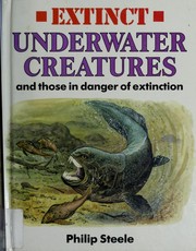 Cover of: Extinct underwater creatures and those in danger of extinction