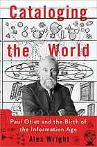 Cover of: Cataloging the world: Paul Otlet and the birth of the information age