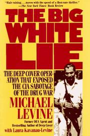 Cover of: The Big White Lie: The Deep Cover Operation That Exposed the CIA Sabotage of the Drug War : An Undercover Odyssey