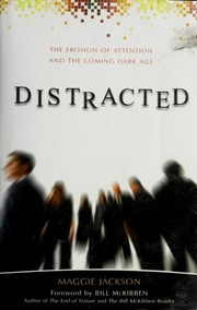 Cover of: Distracted: the erosion of attention and the coming Dark Age