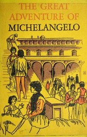 Cover of: The great adventure of Michelangelo.: An abridged illustrated ed. of The agony and the ecstasy, especially for young readers.