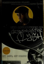 Cover of: The adventures of Grandmaster Flash: my life, my beats