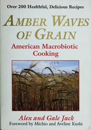 Cover of: Amber waves of grain: American macrobiotic cooking