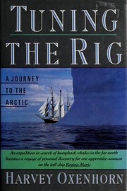 Cover of: Tuning the rig: a journey to the Arctic