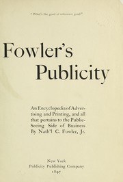 Cover of: Fowler's publicity.: An encyclopedia of advertising and printing, and all that pertains to the public-seeing side of business.