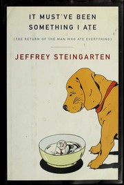 Cover of: It must've been something I ate by Jeffrey Steingarten
