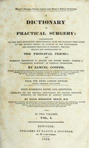 Cover of: A dictionary of practical surgery: comprehending all the most interesting improvements from the earliest times down to the present period : an account of the instruments and remedies employed in surgery : the etymology and signification of the principal terms : and, numerous references to ancient and modern works forming a "catalogue raisonne " of surgical literature