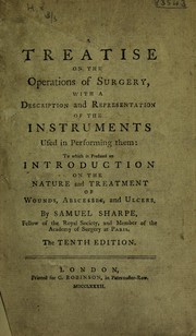 Cover of: A treatise on the operations of surgery: with a description and representation of the instruments used in performing them: to which is prefixed an introduction on the nature and treatment of wounds, abscesses, and ulcers.