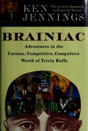 Cover of: Brainiac: adventures in the curious, competitive, compulsive world of trivia buffs