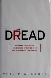 Cover of: Dread: how fear and fantasy have fueled epidemics from the black death to avian flu