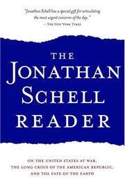 Cover of: The Jonathan Schell Reader: On the United States at War, the Long Crisis of the American Republic, and the Fate of the Earth (Nation Books)