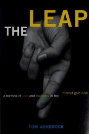 Cover of: The leap: a memoir of love and madness in the Internet gold rush