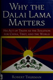 Cover of: Why the Dalai Lama matters by Robert Thurman