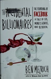 Cover of: The accidental billionaires: the founding of Facebook, a tale of sex, money, genius and betrayal