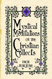 Mystical Meditations on the Christian Collects by Violet M. Firth (Dion Fortune)