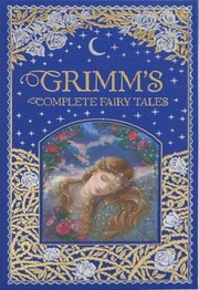 Grimm's Complete Fairy Tales by Brothers Grimm