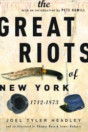 The great riots of New York, 1712-1873 by Joel Tyler Headley, Juan Pablo Lasterra Antuñano