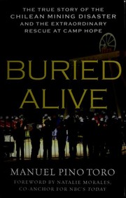 Cover of: Buried alive: the true story of the Chilean mining disaster and the extraordinary rescue at Camp Hope