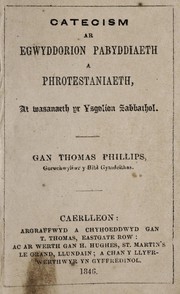 Cover of: Catecism ar egwyddorion Pabyddiaeth a Phrotestaniaeth by Thomas Phillips