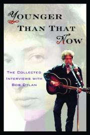 Cover of: Younger than that now: the collected interviews with Bob Dylan.