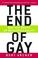 Cover of: The End of Gay