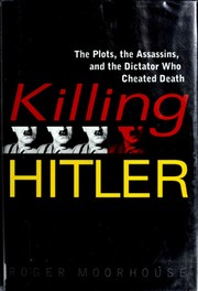 Cover of: Killing Hitler: the plots, the assassins, and the dictator who cheated death
