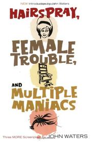 Cover of: Hairspray, Female Trouble, and Multiple Maniacs: Three More Screenplays