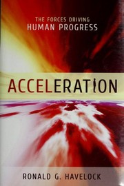 Cover of: Acceleration: the forces driving human progress