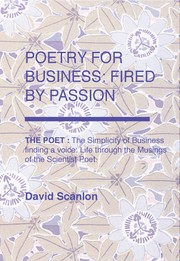 Cover of: Poetry for business: fired by passion: The simplicity of business finding a voice: Life through the musing of the scientist poet