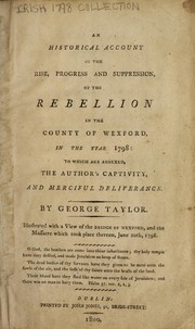Cover of: An historical account of the rise, progress and suppression, of the rebellion in the county of Wexford, in the year 1798: to which are annexed, the author's captivity, and merciful deliverance