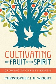 Cover of: Cultivating the Fruit of the Spirit: Growing in Christlikeness