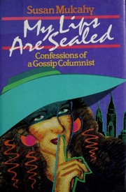 Cover of: My lips are sealed: confessions of a gossip columnist