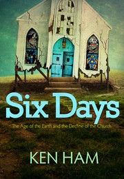 Cover of: Six Days: the age of the Earth and the decline of the church