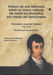 Cover of: Ensayo de una memoria sobre un nuevo método de medir las montañas por medio del termómetro: Francisco José de Caldas 1768 - 1816 Bicentenario de su muerte