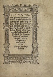 Cover of: Iniunccions geue[n] by the Moste Excellent Prince, Edward the Sixte, by the grace of God, Kyng of England, Frau[n]ce and Irelande, defendor of the faythe, and in earthe vnder Christ, of the Churche of Englande and of Ireland, the supreme hedde, to all and singuler his louyng subiectes, aswell of the clergie, as of the laietie