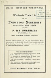 Cover of: Wholesale trade list of the Princeton Nurseries, Princeton, New Jersey, and the F. & F. Nurseries, Springfield, N. J., Wm. Flemer's Sons, proprietors: Spring nineteen twenty-two