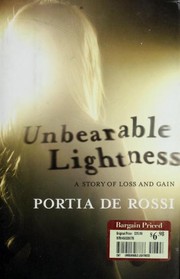 Cover of: Unbearable lightness: a story of loss and gain
