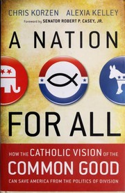 Cover of: A nation for all: how the Catholic vision of the common good can save America from the politics of division
