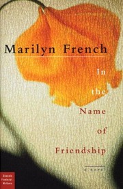 Cover of: In the name of friendship by Marilyn French
