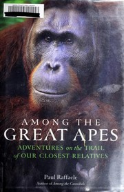 Cover of: Among the great apes: adventures on the trail of our closest relatives