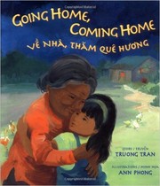 Cover of: Going Home, Coming Home / Về nhà, thăm quê hương: truyện, Truong Tran; minh họa, Ann Phong.