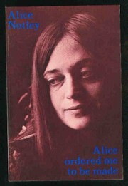 Cover of: Alice Ordered Me to Be Made: Poems 1975