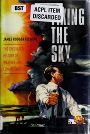 Cover of: Fixing the sky: the checkered history of weather and climate control