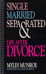 Single, married, separated, and life after divorce by Myles Munroe