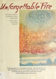 Cover of: Unforgettable fire by edited by the Japanese Broadcasting Corporation (NHK) ; [English translation by World Friendship Center in Hiroshima]