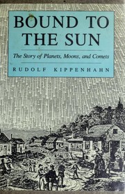 Cover of: Bound to the sun: the story of planets, moons, and comets